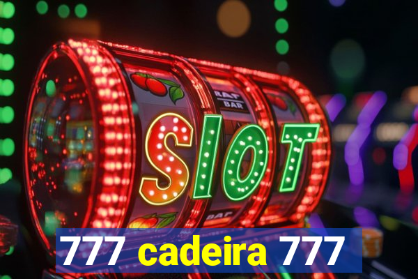 777 cadeira 777